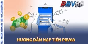 Hướng dẫn nạp tiền Pbv88