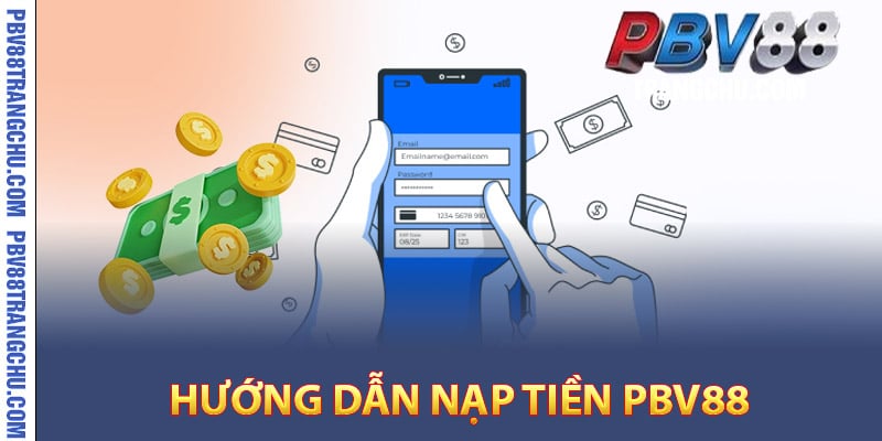 Hướng dẫn nạp tiền Pbv88