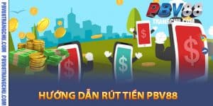 Hướng dẫn rút tiền Pbv88