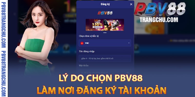 Lý do chọn Pbv88 làm nơi đăng ký tài khoản