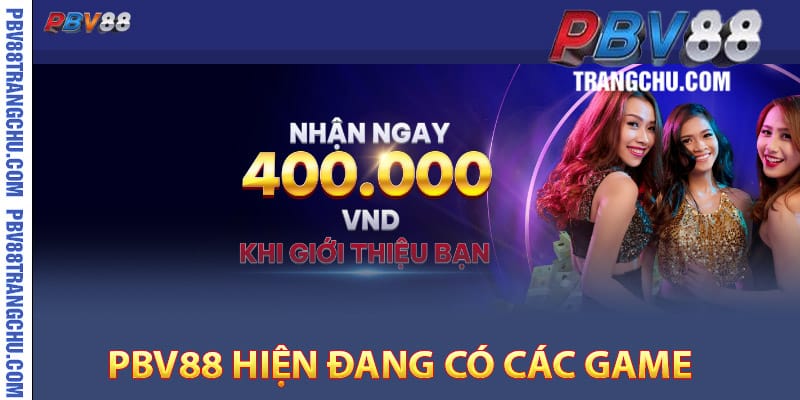 Pbv88 hiện đang có các game đổi thưởng hot